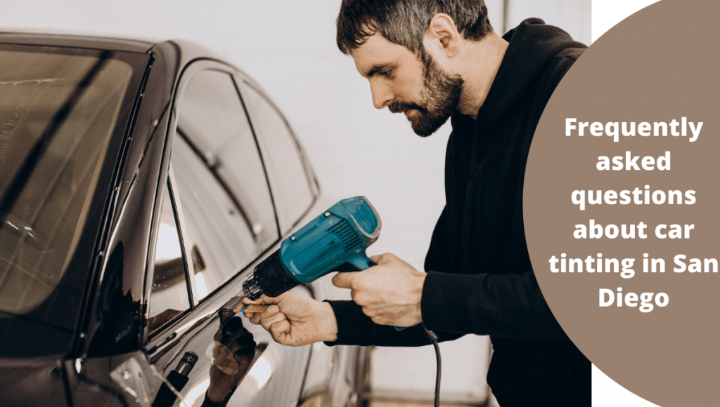 Frequently asked questions about car tinting in San Diego