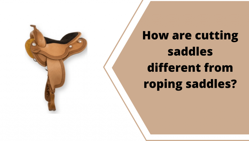 How are cutting saddles different from roping saddles