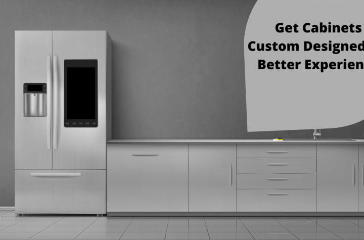 Get Cabinets Custom Designed for Better Experience