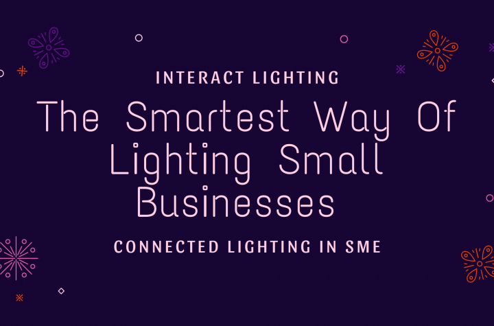 Connected Lighting In SME The Smartest Way Of Lighting Small Businesses