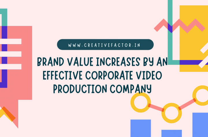 Brand value increases by an effective corporate video production company