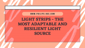 Light strips - the most adaptable and resilient light source