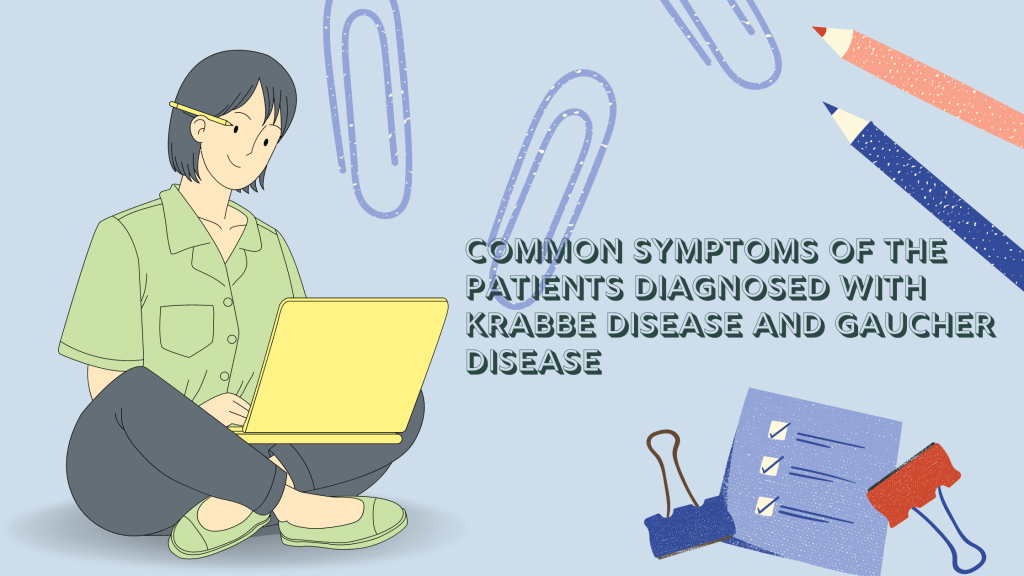 Common Symptoms of the Patients Diagnosed with Krabbe Disease And Gaucher Disease