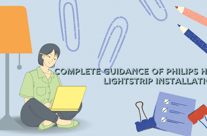 Complete Guidance of Philips Hue lightstrip installation